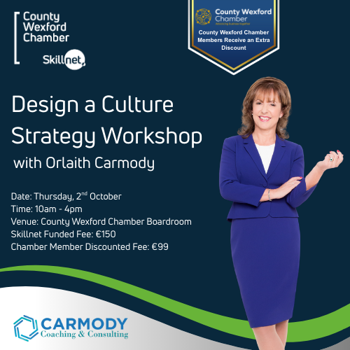 Design a Culture Strategy for your Organisation Workshop – Thursday, 2nd October 2025 Count Wexford Chamber Members Receive Further Discount